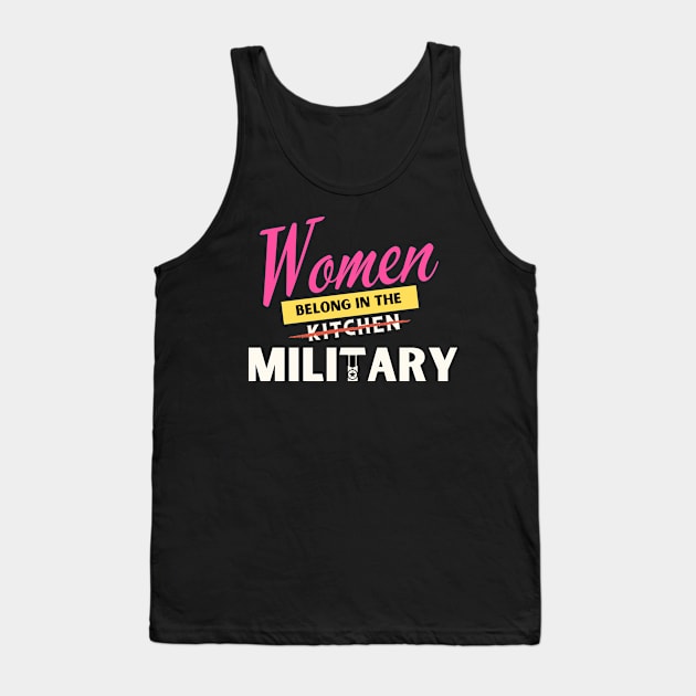 Women Belongs In The Military Tank Top by Being Famous